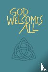  - God Welcomes All