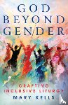 Kells, Mary - God Beyond Gender