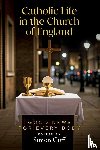 Cuff, Simon - Catholic Life in the Church of England