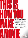 Grierson, Tim - This is How You Make a Movie