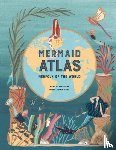 Claybourne, Anna - The Mermaid Atlas: Merfolk of the World