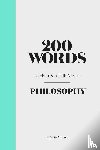 Steinbauer, Anja - 200 Words to Help You Talk About Philosophy