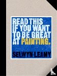 Leamy, Selwyn - Read This if You Want to Be Great at Painting