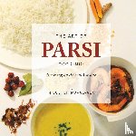 Mavalvala, Niloufer - The Art of Parsi Cooking: Reviving an Ancient Cuisine