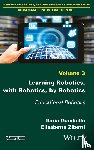 Gaudiello, Ilaria (Paris 8 University, Zibetti, Elisabetta (Paris 8 University (CHART–LUTIN lab) - Learning Robotics, with Robotics, by Robotics