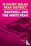 McCloy, Andrew - 15 Short Walks in the Peak District - Bakewell and the White Peak