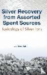  - Silver Recovery From Assorted Spent Sources: Toxicology Of Silver Ions