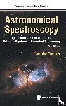 Tennyson, Jonathan (Univ College London - Astronomical Spectroscopy: An Introduction To The Atomic And Molecular Physics Of Astronomical Spectroscopy (Third Edition)