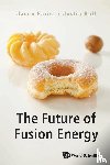 Parisi, Jason (Univ Of Oxford, Ball, Justin (Swiss Federal Ins't Of Technology In Lausanne (Epfl) - Future Of Fusion Energy, The