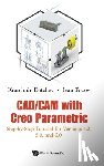 Dotchev, Krassimir (Univ Of Portsmouth, Popov, Ivan (Univ Of Portsmouth - Cad/cam With Creo Parametric: Step-by-step Tutorial For Versions 4.0, 5.0, And 6.0