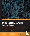 GISP, Kurt Menke, GISP, Dr. Richard Smith Jr., Pirelli, Dr. Luigi, GISP, Dr. John Van Hoesen - Mastering QGIS -