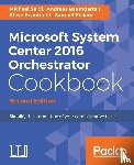 Seidl, Michael, Baumgarten, Andreas, Beaumont, Steve, Erskine, Samuel - Microsoft System Center 2016 Orchestrator Cookbook -