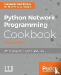 Kathiravelu, Pradeeban, Sarker, Dr. M. O. Faruque - Python Network Programming Cookbook -
