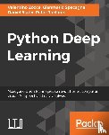 Zocca, Valentino, Spacagna, Gianmario, Slater, Daniel, Roelants, Peter - Python Deep Learning