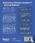 Oven, Peter von, Coombs, Barry - Mastering VMware Horizon 7 -