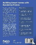 Schwartz, Marco - Building Smart Homes with Raspberry Pi Zero