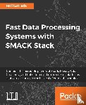 Estrada, Raul - Fast Data Processing Systems with SMACK Stack