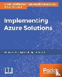 Klaffenbach, Florian, Damaschke, Jan-Henrik, Michalski, Oliver - Implementing Azure Solutions