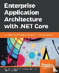 Senthilvel, Ganesan, Khan, Ovais Mehboob Ahmed, Qureshi, Habib Ahmed - Enterprise Application Architecture with .NET Core