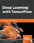 Zaccone, Giancarlo, Karim, Md. Rezaul, Menshawy, Ahmed - Deep Learning with TensorFlow