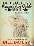 Bailey, Bill - Bill Bailey's Remarkable Guide to British Birds