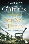 Griffiths, Elly - Now You See Them