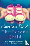 Bond, Caroline - The Second Child - A breath-taking debut novel about the bond of family and the limits of love