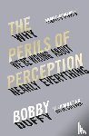 Duffy, Bobby - The Perils of Perception - Why We’re Wrong About Nearly Everything