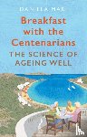 Mari, Daniela - Breakfast with the Centenarians - The Art of Ageing Well