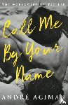 Aciman, Andre - Call Me By Your Name
