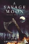 Brun, Theodore (Author) - A Savage Moon