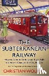 Wolmar, Christian - The Subterranean Railway