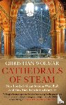 Wolmar, Christian - Cathedrals of Steam