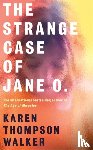 Walker, Karen Thompson - The Strange Case of Jane O.