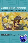  - Decolonizing Feminism - Transnational Feminism and Globalization