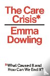 Dowling, Emma - The Care Crisis