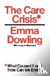 Dowling, Emma - The Care Crisis