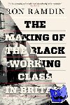 Ramdin, Ron - The Making of the Black Working Class in Britain