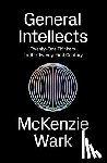 Wark, McKenzie - General Intellects