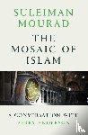 Mourad, Suleiman - The Mosaic of Islam