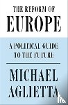 Aglietta, Michel - The Reform of Europe