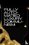 Bastani, Aaron - Fully Automated Luxury Communism