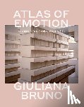 Bruno, Giuliana - Atlas of Emotion