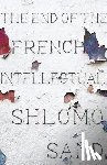 Sand, Shlomo - The End of the French Intellectual