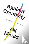 Mould, Oli - Against Creativity
