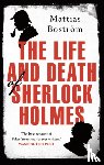 Bostrom, Mattias - The Life and Death of Sherlock Holmes