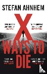 Ahnhem, Stefan - X Ways to Die
