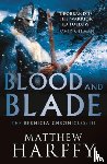 Harffy, Matthew - Blood and Blade