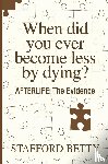 Betty, Stafford - When Did You Ever Become Less By Dying? AFTERLIFE