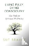 Brayne, Sue - Living Fully, Dying Consciously
